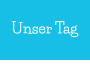 Unser Tag